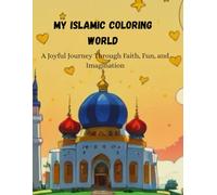 My Islamic Coloring Book: A Joyful Journey Through Faith, Fun, and Imagination