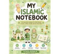 My Islamic Notebook: A Creative Muslim Kids Journal with Duas, Doodles, Reflection Prompts and Fun Islamic Activities