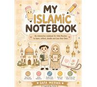 My Islamic Notebook: A Gentle Islamic Journal for Muslim Kids with Duas, Doodles, Reflections and Creative Faith Activities