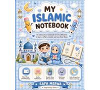 My Islamic Notebook: An Interactive Muslim Kids Journal with Duas, Doodles, Art Prompts, Reflection Activities and Creative Islamic Learning