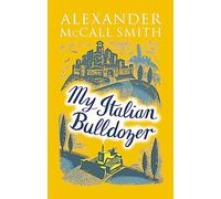 My Italian Bulldozer: Alexander McCall Smith