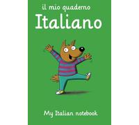 My Italian notebook (Il mio quaderno italiano): 101 page lined blank Lingo Dingo notebook to write Italian words, phrases and vocabulary for kids and ... the Story-powered language learning method)