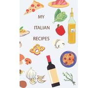 My Italian Recipe Book: Blank recipe notebook cookbook, 6x9, 120 page, fill it in with your favourite recipes, create new recipes, family cookbook, ... organiser, gift idea, Christmas, birthday.