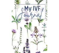 My IVF Journal: Cute In Vitro Fertilization Planner for Women Going Through Fertility Treatments To Help Them Plan and Track Their Journey