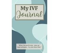 My IVF Journal: Cute In Vitro Fertilization Planner for Women Going Through Fertility Treatments To Help Them Stay Organized and Focused