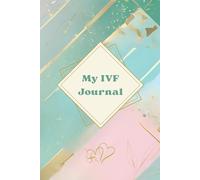 My IVF Journal: Personalized IVF Planner and Fertility Tracker - Cycle Tracker with Monthly and Weekly Pages + All-in-One from Stimulation to Embryo Transfer and Beta Results
