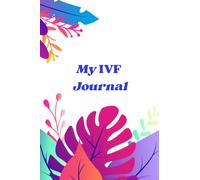 My IVF Journal: Personalized IVF Planner and Fertility Tracker-Cycle Tracker with Monthly and Weekly Pages + All-in-One from Stimulation to Embryo Transfer and Beta Results