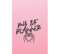 My IVF Planner: An easy to follow IVF Planner that will help you stay positive, accountable and on track while going through the IVF journey.