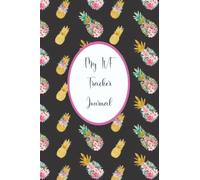 My IVF Tracker Journal: Floral Pineapple: Planner and Daily Log for Fertility Treatment Cycle: IVF, FET, IUI; Organize Appointments, Medication, ... Finances, Notes, Dot Grid Pages, 6x9 inches