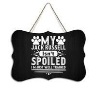 My Jack Russell Isn't Spoiled I'm Just Well Trained Wood Plank Hanging Sign Rustic Dinning Room Wall Decor Motivational Quote Wooden Plaque Sign Decorative Wood Plaque for Kitchen 4"x6"