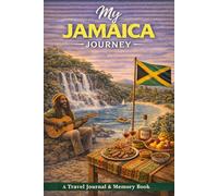 My Jamaica Journey: A Travel Journal for Island Rhythms, Tropical Views & Personal Memories