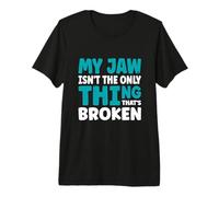My jaw Isn't The only Thing That's Broken - Broken Jaw Premium T-Shirt