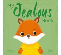My Jealous Book: A Picture Book on Understanding and Managing Emotions (My Feelings)