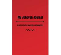 My Jehovah Journal-A Life of Faith, Devotion, and Ministry: Jehovah Witness Notebook, Diary for Meetings, Bible Study, Ministry, Scripture and Prayer Notes | 6x9 inches | 120 lined pages