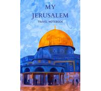 MY JERUSALEM TRAVEL NOTEBOOK: Perfect to document your itinerary