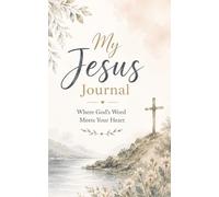 My Jesus Journal: Where God's Word Meets Your Heart