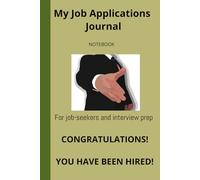 My Job Applications Journal - Notebook for job-seekers and interview preparations: A simple and guided way to capture your job applications and ... with examples, tips and mind-jugglers
