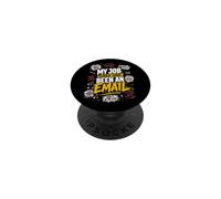 My Job Could Have Been an Email Funny Office PopSockets Adhesive PopGrip