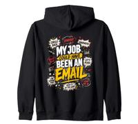 My Job Could Have Been an Email Funny Office Zip Hoodie