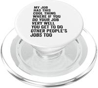 My Job Has This Cool Thing - Funny Job PopSockets PopGrip for MagSafe
