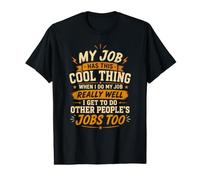 My Job Has This Cool Thing When I Do My Job Value Graphic T-Shirt