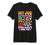 My Job Has This Cool Thing Where If You Do Your Premium T-Shirt