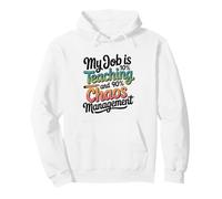 My Job Is 10% Teaching And 90% Chaos Teacher Assistant Pullover Hoodie