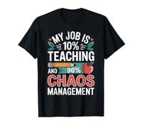 My Job is 10% Teaching and 90% Chaos Teacher Assistant T-Shirt