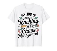 My Job is 10% Teaching and 90% Chaos Teacher Assistant T-Shirt