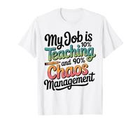 My Job is 10% Teaching and 90% Chaos Teacher Assistant T-Shirt
