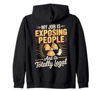 My Job Is Exposing People And Its Totally Legal Zip Hoodie