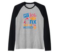 My Job is to Fix What You Messed Up Raglan Baseball Tee