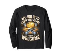 My Job is to Keep You Alive You're Welcome Safety Engineer Long Sleeve T-Shirt