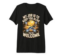 My Job is to Keep You Alive You're Welcome Safety Engineer Premium T-Shirt