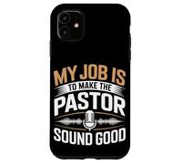 My Job Is To Make Pastor Sound Good Audio Engineer Case for iPhone 11