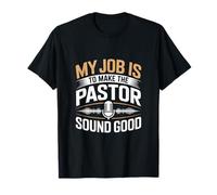 My Job Is To Make Pastor Sound Good Audio Engineer T-Shirt