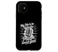 My Job Is To Make The Pastor Sound Good - Case for iPhone 11