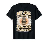 My Job is to Make The Pastor Sound Good Church Operator - T-Shirt