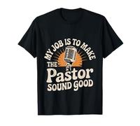 My Job is to Make The Pastor Sound Good Church Operator - T-Shirt