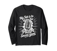 My Job is to Make The Pastor Sound Good - Long Sleeve T-Shirt