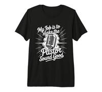 My Job is to Make The Pastor Sound Good - Premium T-Shirt