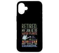My Job is to Water Plants My Title is Grandpa Case for iPhone 16 Plus