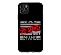 My Job is Top Secret Even I Don't Know What I'm Doing Case for iPhone 11 Pro Max