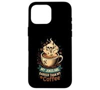 My Jokes Are Darker Than My Coffee Skull Steam Case for iPhone 16 Pro Max