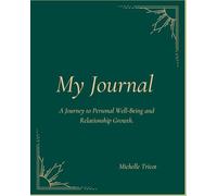 My Journal: A Journey to Personal Well-Being and Relationship Growth.