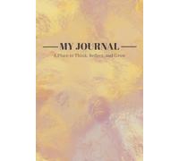My Journal: A Minimalist Notebook for Thoughts, Reflection, and Daily Writing | 6"x9" | Beige