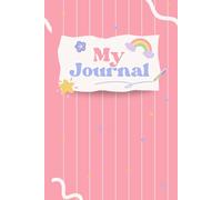 My Journal: A Special Place for Girls to Dream, Create, and Grow