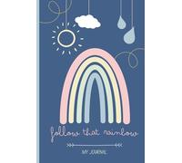 My journal: Diary for kids & teens to note down thoughts, feelings, facts & doodle (with an inspirational message - follow that rainbow)