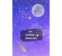 MY JOURNAL: DREAM BIG