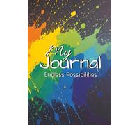 My Journal - Endless Possibilities: A 200-Page College-Ruled 6x9 Lined Journal for Writing, Church Notes, Sermon Notes, Creative Ideas, Novels, Reporting, Prayer, and Everyday Reflection